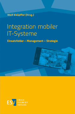 Integration mobiler IT-Systeme von Gabriel,  Andreas, Herzog,  David, Knüpffer,  Wolf, Schnaider,  Michael