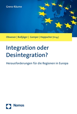 Integration oder Desintegration? von Bußjäger,  Peter, Gamper,  Anna, Happacher,  Esther, Obwexer,  Walter