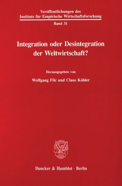 Integration oder Desintegration der Weltwirtschaft? von Filc,  Wolfgang, Köhler,  Claus
