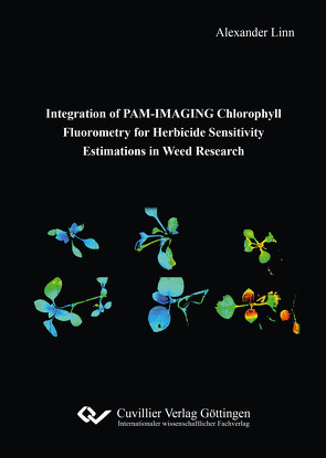 Integration of PAM-IMAGING Chlorophyll Fluorometry for Herbicide Sensitivity Estimations in Weed Research von Linn,  Alexander