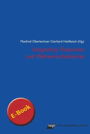 Integration, Rassismen und Weltwirtschaftskrise von Hetfleisch,  Gerhard, Oberlechner,  Manfred