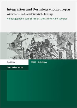 Integration und Desintegration Europas von Schulz,  Günther, Spoerer,  Mark