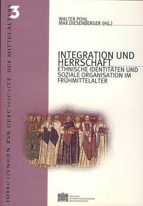 Integration und Herrschaft von Diesenberger,  Max, Pohl,  Walter