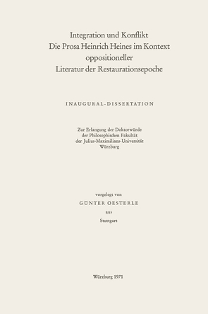 Integration und Konflikt die Prosa Heinrich Heines im Kontext oppositioneller Literatur der Restaurationsepoche von Oesterle,  Guenter