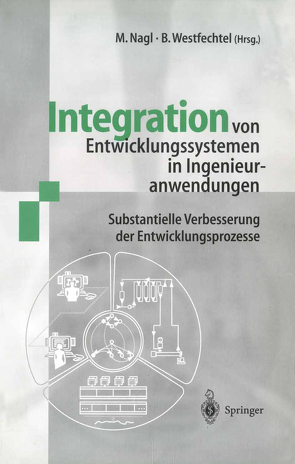 Integration von Entwicklungssystemen in Ingenieuranwendungen von Nagl,  Manfred, Westfechtel,  Bernhard