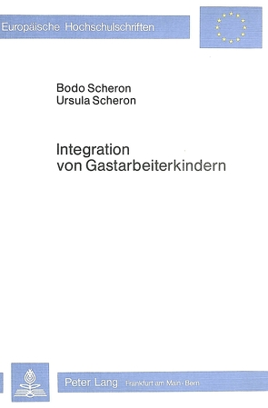 Integration von Gastarbeiterkindern von Scheron,  Bodo und Ursula
