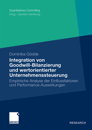 Integration von Goodwill-Bilanzierung und wertorientierter Unternehmenssteuerung von Gödde,  Dominika