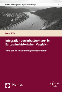 Integration von Infrastrukturen in Europa im historischen Vergleich von Tölle,  Isabel