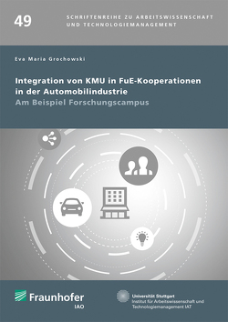 Integration von KMU in FuE-Kooperationen in der Automobilindustrie. von Grochowski,  Eva Maria