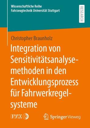 Integration von Sensitivitätsanalysemethoden in den Entwicklungsprozess für Fahrwerkregelsysteme von Braunholz,  Christopher
