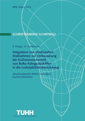 Integration von strukturellen Maßnahmen zur Verbesserung der Kollisionssicherheit von RoRo-Fahrgastschiffen in die Leckstabilitätsberechnung von Dankowski,  Hendrik, Krüger,  Stefan