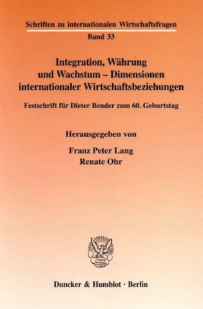Integration, Währung und Wachstum – Dimensionen internationaler Wirtschaftsbeziehungen. von Lang,  Franz Peter, Ohr,  Renate