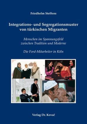 Integrations- und Segregationsmuster von türkischen Migranten von Steffens,  Friedhelm