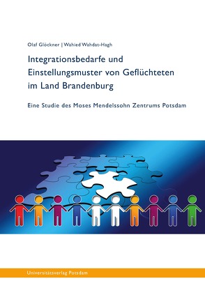 Integrationsbedarfe und Einstellungsmuster von Geflüchteten im Land Brandenburg von Glöckner,  Olaf, Wahdat-Hagh,  Wahied