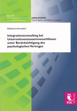 Integrationsconsulting bei Unternehmenszusammenschlüssen unter Berücksichtigung des psychologischen Vertrages von Hermsdorf,  Ekkehard