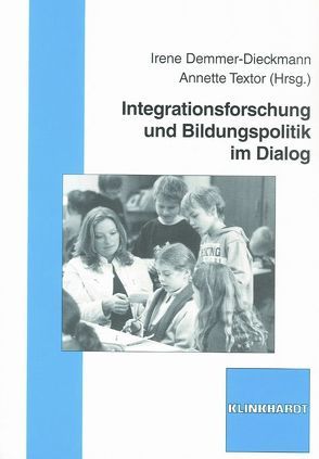 Integrationsforschung und Bildungspolitik im Dialog von Demmer-Dieckmann,  Irene, Textor,  Annette