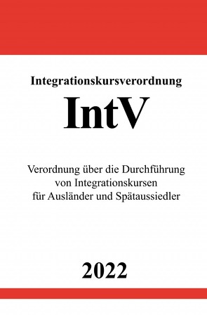 Integrationskursverordnung IntV 2022 von Studier,  Ronny