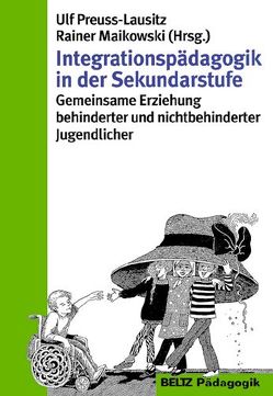 Integrationspädagogik in der Sekundarstufe von Maikowski,  Rainer, Preuss-Lausitz,  Ulf