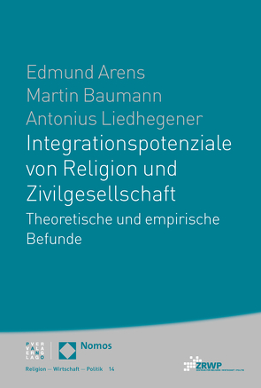 Integrationspotenziale von Religion und Zivilgesellschaft von Arens,  Edmund, Baumann,  Martin, Liedhegener,  Antonius