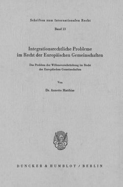 Integrationsrechtliche Probleme im Recht der europäischen Gemeinschaften. von Matthias,  Annette