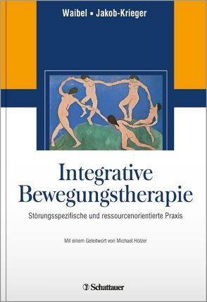 Integrative Bewegungstherapie von Hölzer,  Michael, Jacob-Krieger,  Cornelia, Waibel,  Martin J