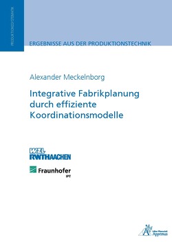 Integrative Fabrikplanung durch effiziente Koordinationsmodelle von Meckelnborg,  Alexander