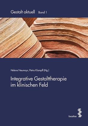 Integrative Gestalttherapie im klinischen Feld von Klampfl,  Petra, Neumayr,  Helene