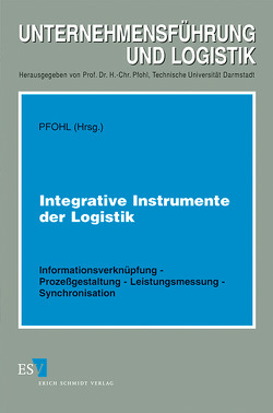 Integrative Instrumente der Logistik von Cluss,  E., Eierhoff,  K., Heskamp,  A., Horváth,  P., Kiesel,  J., Kleer,  M., Kuhn,  A, Pfohl,  H.-Chr., Pfohl,  Hans-Christian
