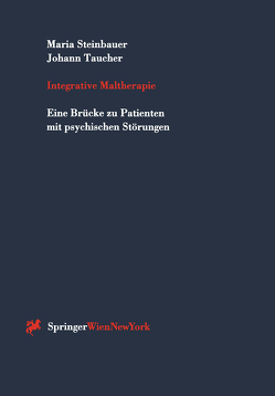 Integrative Maltherapie von Steinbauer,  Maria, Taucher,  Johann
