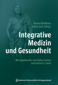 Integrative Medizin und Gesundheit von Brinkhaus,  Benno, Esch,  Tobias