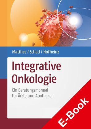 Integrative Onkologie von Almstedt,  Kathrin, Beerenbrock,  Yvonne, Bonin,  Dietrich von, Büssing,  Arndt, Dobos,  Gustav, Fischer,  Annkathrin, Fischer,  Peter Georg, Freisleben,  Erich, Grah,  Christian, Gröber,  Uwe, Gruber,  Harald, Gründemann,  Carsten, Hasenburg,  Annette, Heckel,  Viola, Hobohm,  Heinz-Uwe, Hofheinz,  Ralf-Dieter, Huber,  Roman, Hübner,  Marisa, Kessler,  Christian S., Lampe,  Hans, Lange,  Silke, Langhorst,  Jost, Lehrke,  Philipp, Matthes,  Burkhard, Matthes,  Harald, Michalsen,  Andreas, Paepke,  Daniela, Paul,  Anna, Rieger,  Achim, Schad,  Friedemann, Struck,  Dorothee, Thonicke, Troch,  Marlene, Trott zu Solz,  Philipp von, Valentini,  Jan, Voiß,  Petra, Wilhelm,  Hans, Zimmermann-Klemd, Zuzak,  Tycho Jan