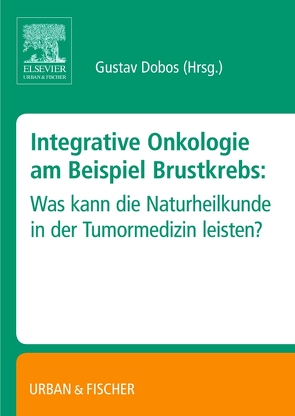 Integrative Onkologie am Beispiel Brustkrebs von Dobos,  Gustav
