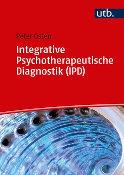 Integrative Psychotherapeutische Diagnostik (IPD) von Osten,  Peter