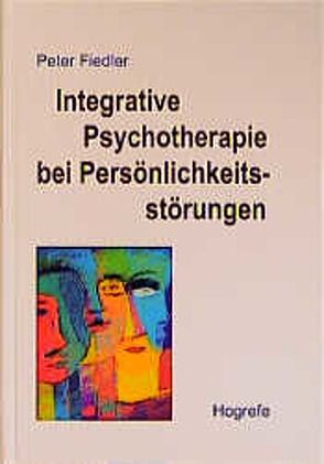 Integrative Psychotherapie bei Persönlichkeitsstörungen von Fiedler,  Peter