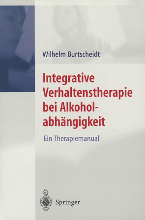 Integrative Verhaltenstherapie bei Alkoholabhängigkeit von Burtscheidt,  Wilhelm