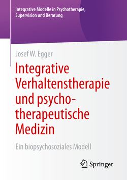 Integrative Verhaltenstherapie und psychotherapeutische Medizin von Egger,  Josef W.