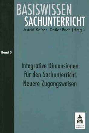 Integrative Zugangsweisen für den Sachunterricht von Kaiser,  Astrid, Pech,  Detlef