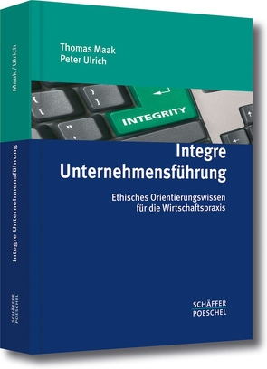 Integre Unternehmensführung von Maak,  Thomas, Ulrich,  Peter