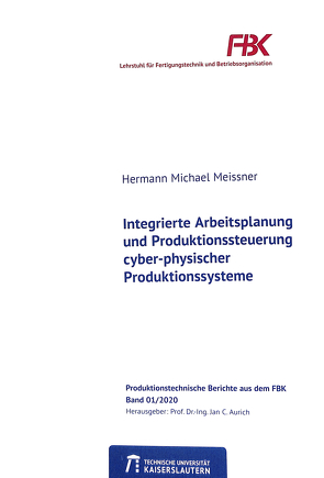 Integrierte Arbeitsplanung und Produktionssteuerung cyber-physischer Produktionssysteme von Meissner,  Hermann Michael
