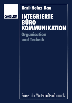 Integrierte Bürokommunikation von Rau,  Karl-Heinz, Stickel,  Eberhard