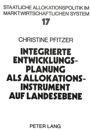 Integrierte Entwicklungsplanung als Allokationsinstrument auf Landesebene von Pfitzer,  Christine