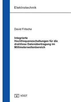 Integrierte Hochfrequenzschaltungen für die drahtlose Datenübertragung im Millimeterwellenbereich von Fritsche,  David