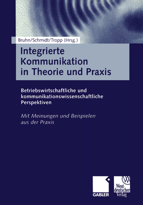 Integrierte Kommunikation in Theorie und Praxis von Bruhn,  Manfred, Schmidt,  Siegfried J., Tropp,  Jörg