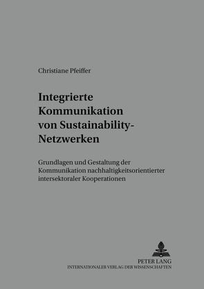Integrierte Kommunikation von Sustainability-Netzwerken von Pfeiffer,  Christiane