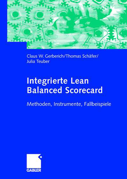 Integrierte Lean Balanced Scorecard von Gerberich,  Claus W., Schaefer,  Thomas, Teuber,  Julia