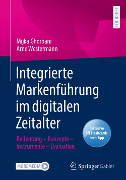Integrierte Markenführung im digitalen Zeitalter von Ghorbani,  Mijka, Westermann,  Arne