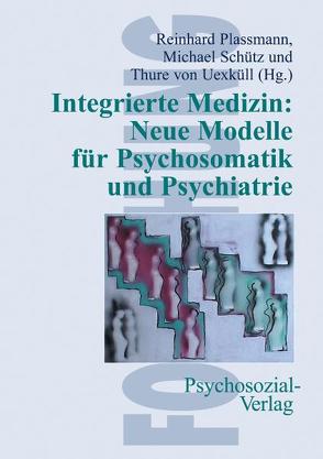 Integrierte Medizin von Plassmann,  Reinhard, Schütz,  Michael, Uexküll,  Thure von