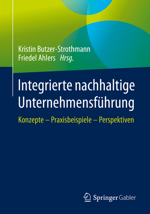 Integrierte nachhaltige Unternehmensführung von Ahlers,  Friedel, Butzer-Strothmann,  Kristin