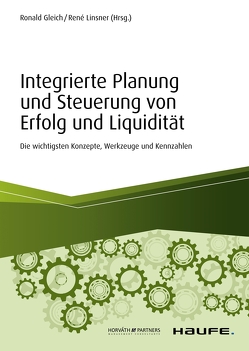 Integrierte Planung und Steuerung von Erfolg und Liquidität von Gleich,  Ronald, Linsner,  René