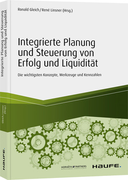 Integrierte Planung und Steuerung von Erfolg und Liquidität von Gleich,  Ronald, Linsner,  René
